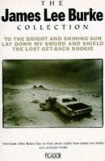 Cover for James Lee Burke · The James Lee Burke Collection: &quot;To the Bright and Shining Sun&quot;, &quot;Lay Down My Sword and Shield&quot;, &quot;Lost Get-back Boogie&quot; (Pocketbok) (1993)