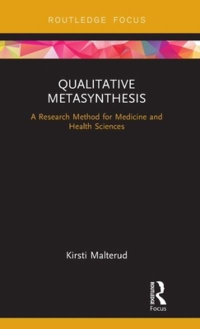 Cover for Kirsti Malterud · Qualitative Metasynthesis: A Research Method for Medicine and Health Sciences (Hardcover Book) (2019)