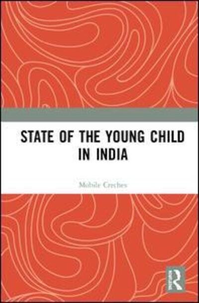 Cover for Mobile Creches · State of the Young Child in India (Hardcover Book) (2020)