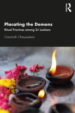 Cover for Obeyesekere, Gananath (Emeritus Professor of Anthropology at Princeton University, USA) · Placating the Demons: Ritual Practices among Sri Lankans (Paperback Bog) (2021)