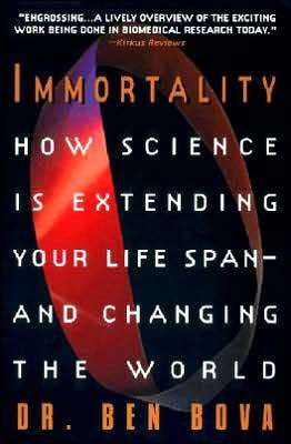 Cover for Ben Bova · Immortality:: How Science is Extending Your Life Span--and Changing the World (Taschenbuch) (2000)