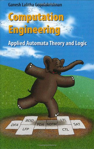 Cover for Ganesh C. Gopalakrishnan · Computation Engineering: Applied Automata Theory and Logic (Hardcover Book) (2006)