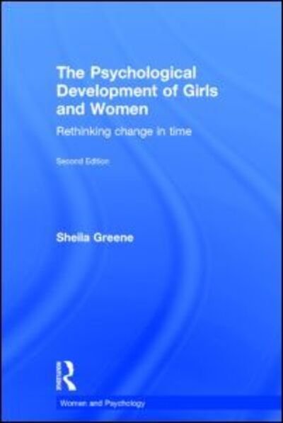 Cover for Sheila Greene · The Psychological Development of Girls and Women: Rethinking change in time - Women and Psychology (Hardcover bog) (2014)