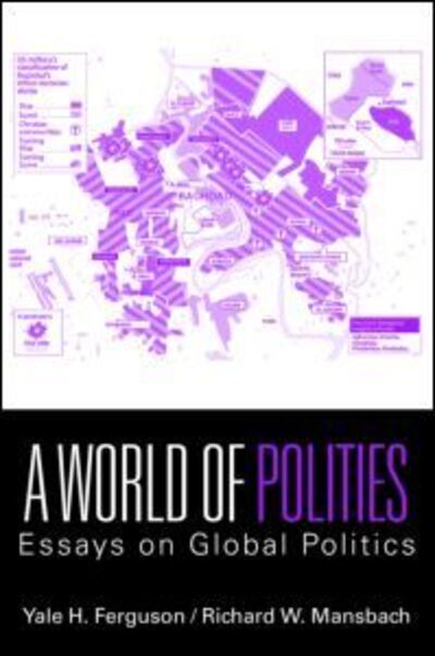 Cover for Ferguson, Yale H. (Rutgers University-Newark, USA) · A World of Polities: Essays on Global Politics (Paperback Book) (2008)