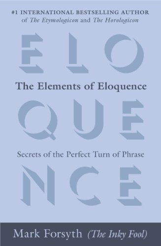 Cover for Mark Forsyth · The Elements of Eloquence: Secrets of the Perfect Turn of Phrase (Taschenbuch) (2014)