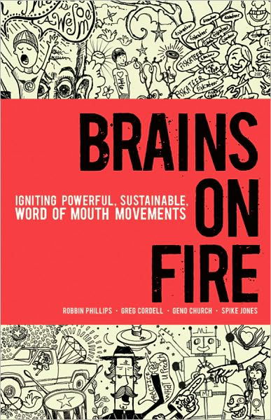 Cover for Robbin Phillips · Brains on Fire: Igniting Powerful, Sustainable, Word of Mouth Movements (Inbunden Bok) (2010)