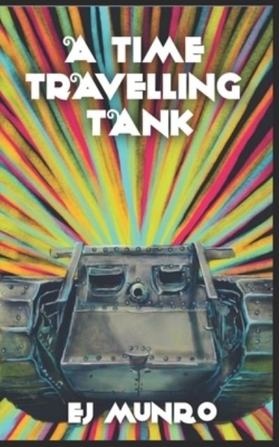 Cover for Ej Munro · A Time Travelling Tank (Paperback Bog) (2021)