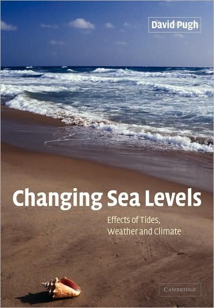 Cover for Pugh, David (Southampton Oceanography Centre) · Changing Sea Levels: Effects of Tides, Weather and Climate (Paperback Book) (2004)