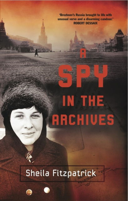 Cover for Sheila Fitzpatrick · A Spy in the Archives (Paperback Book) (2013)