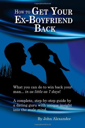 Cover for John Alexander · How to Get Your Ex-boyfriend Back (Taschenbuch) (2010)