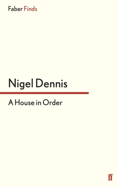 A House in Order - Nigel Dennis - Livros - Faber & Faber - 9780571269181 - 15 de abril de 2010