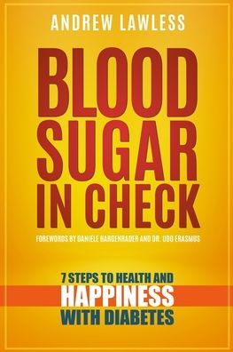 Cover for Andrew Lawless · Blood Sugar in Check : 7 Steps to Health and Happiness with Diabetes (Paperback Book) (2019)