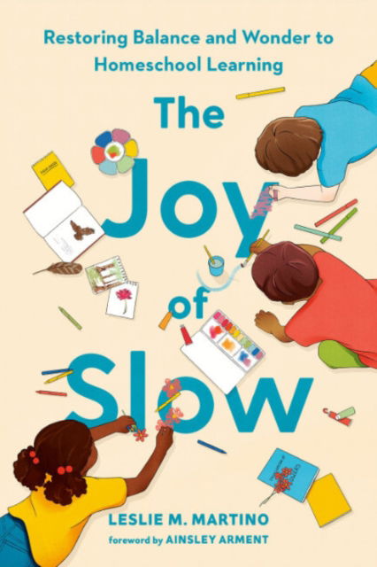 The Joy of Slow: Restoring Balance and Wonder to Homeschool Learning - Martino, Leslie M. (Leslie M. Martino) - Książki - Penguin Putnam Inc - 9780593713181 - 13 sierpnia 2024