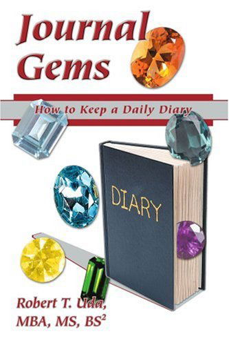 Journal Gems: How to Keep a Daily Diary - Robert Uda - Livros - iUniverse, Inc. - 9780595371181 - 27 de setembro de 2005