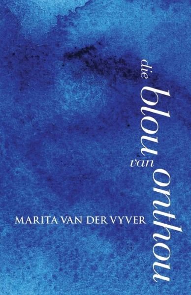 Cover for Marita Van Der Vyver · Die blou van onthou (Paperback Book) [Afrikaans edition] (2012)