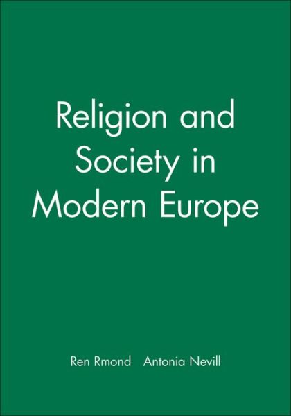 Religion and Society in Modern Europe - Making of Europe - Remond, Rene (University of Paris) - Books - John Wiley and Sons Ltd - 9780631208181 - August 28, 1999