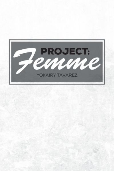 Cover for Yokairy Tavarez · Project: Femme - Project: Femme (Pocketbok) (2016)