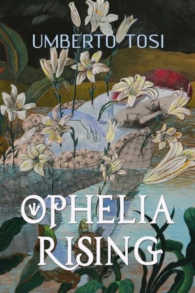 Cover for Umberto Tosi · Ophelia Rising: 'we Know What We Are, but Know Not What We May Be.' (Taschenbuch) (2015)