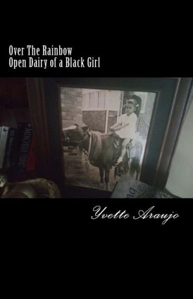 Cover for Yvette Araujo · Over the Rainbow Open Diary of a Black Girl (Paperback Book) (2015)