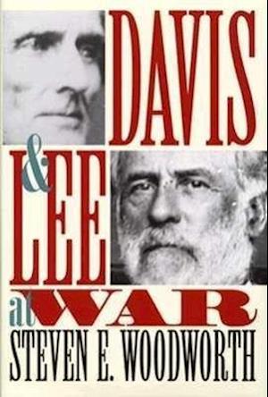 Cover for Steven E. Woodworth · Davis and Lee at War - Modern War Studies (Inbunden Bok) [1st edition] (1995)