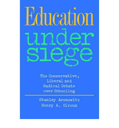 Cover for Stanley Aronowitz · Education Under Siege: The Conservative, Liberal and Radical Debate over Schooling (Paperback Bog) [New edition] (1987)