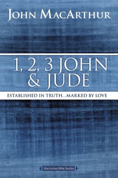 Cover for John F. MacArthur · 1, 2, 3 John and Jude: Established in Truth ... Marked by Love - MacArthur Bible Studies (Paperback Bog) (2016)