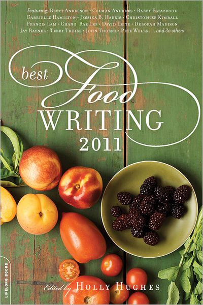 Best Food Writing 2011 - Holly Hughes - Książki - The Perseus Books Group - 9780738215181 - 