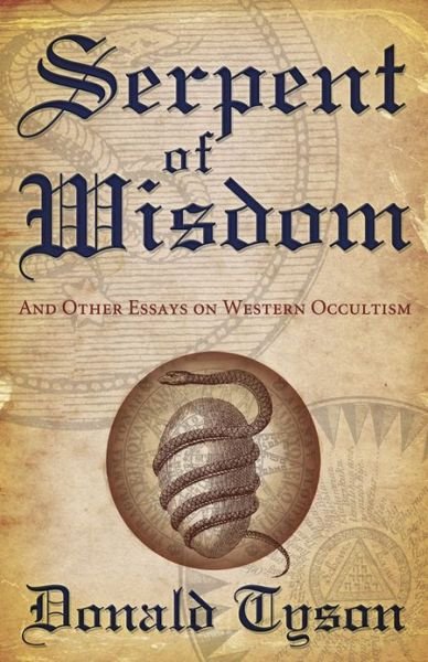 Cover for Donald Tyson · Serpent of Wisdom : And Other Essays On Western Occultism (Book) (2013)