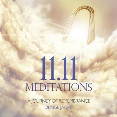 Cover for Denise Jarvie · 11.11 Meditations CD : A Journey of Remembrance (CD) (2015)