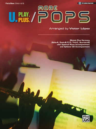 Cover for Victor López · U.play.plus More Pops -- Melody Plus Harmony (Solo--a, Duet--b / C/d, Trio--c, Quartet--d) with Optional Piano Accompaniment and Optional CD Accompaniment: Flute / Oboe (Paperback Book) (2011)