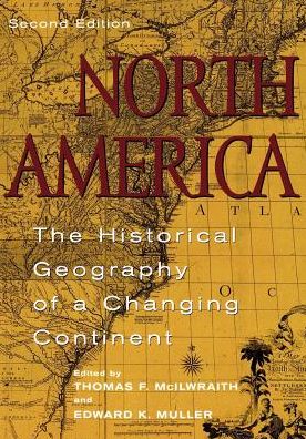 Cover for Thomas F. McIlwraith · North America: The Historical Geography of a Changing Continent (Hardcover Book) [Second edition] (2001)