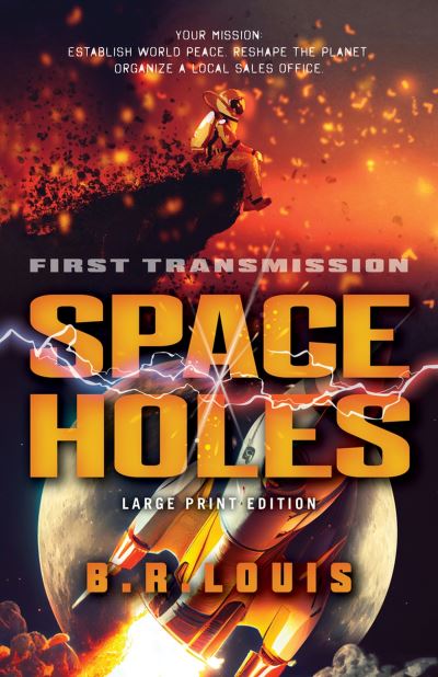 Cover for B. R. Louis · Space Holes (Large Print Edition): First Transmission - Space Holes (Paperback Book) [Large Print edition] (2024)