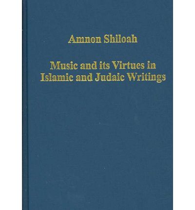 Cover for Amnon Shiloah · Music and its Virtues in Islamic and Judaic Writings - Variorum Collected Studies (Hardcover Book) (2007)