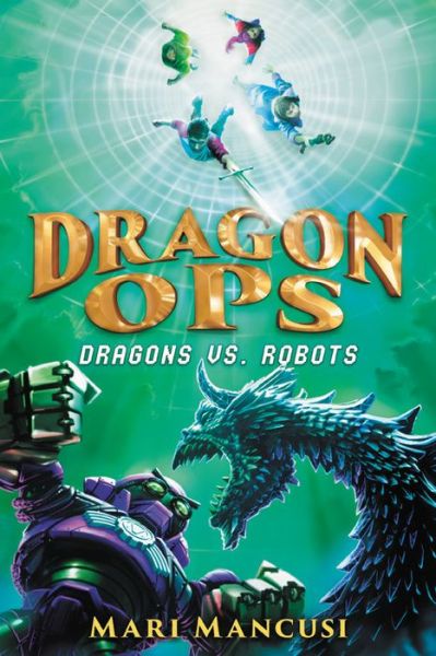 Cover for Mari Mancusi · Dragon Ops: Dragons vs. Robots (Hardcover Book) (2021)