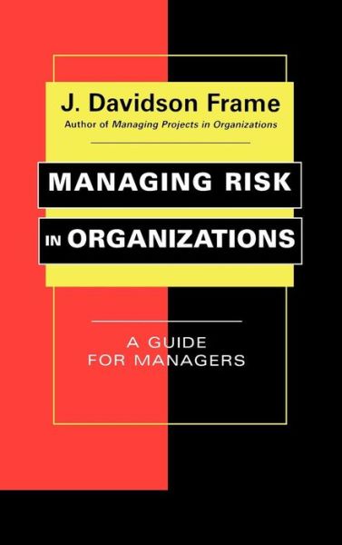 Cover for Frame, J. Davidson (University of Management and Technology) · Managing Risk in Organizations: A Guide for Managers (Hardcover Book) (2003)