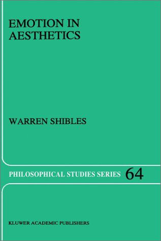 Warren A. Shibles · Emotion in Aesthetics - Philosophical Studies Series (Hardcover Book) [1995 edition] (1995)