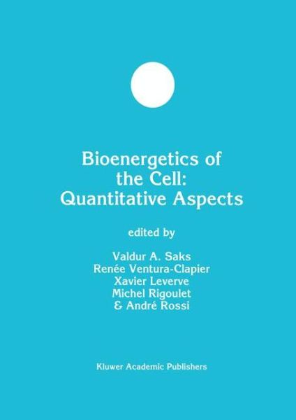 Cover for Bioenergetics of the Cell: Quantitative Aspects - Developments in Molecular and Cellular Biochemistry (Hardcover Book) [Reprinted from MOLECULAR AND CELLULAR BIOCHEMISTRY edition] (1998)