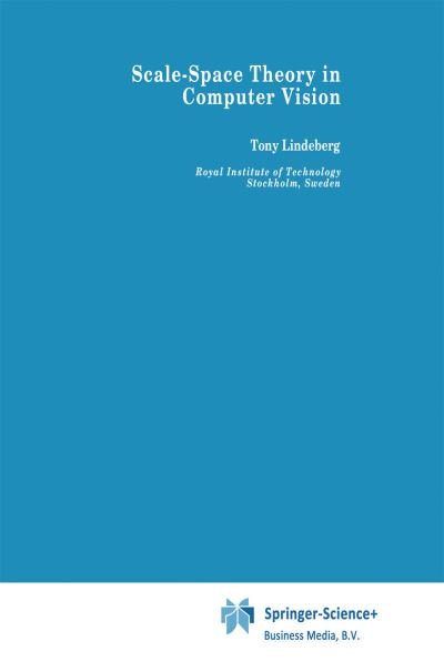 Tony Lindeberg · Scale-Space Theory in Computer Vision - The Springer International Series in Engineering and Computer Science (Hardcover Book) [1994 edition] (1993)