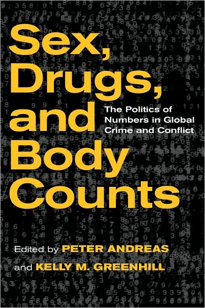 Cover for Peter Andreas · Sex, Drugs, and Body Counts: The Politics of Numbers in Global Crime and Conflict (Taschenbuch) (2010)