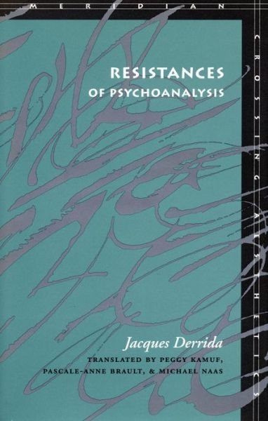 Cover for Jacques Derrida · Resistances of Psychoanalysis - Meridian: Crossing Aesthetics (Hardcover Book) (1998)
