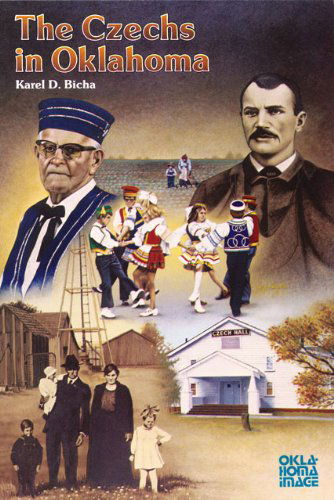 Cover for Karel D. Bicha · The Czechs in Oklahoma - The Newcomers to a New Land Series (Paperback Book) [1st edition] (2011)