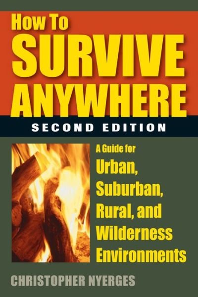 Cover for Christopher Nyerges · How to Survive Anywhere: A Guide for Urban, Suburban, Rural, and Wilderness Environments (Paperback Bog) [Second edition] (2014)