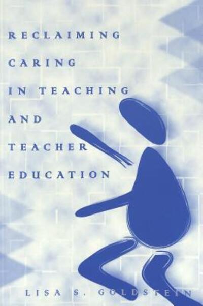 Cover for Lisa S. Goldstein · Reclaiming Caring in Teaching and Teacher Education - Rethinking Childhood (Paperback Book) (2002)