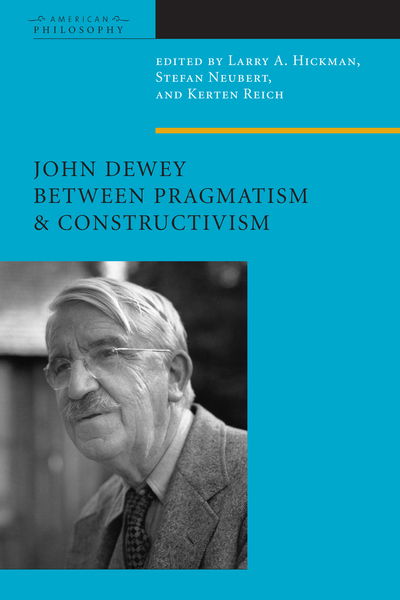 Cover for Stefan Neubert · John Dewey Between Pragmatism and Constructivism - American Philosophy (Hardcover Book) (2009)