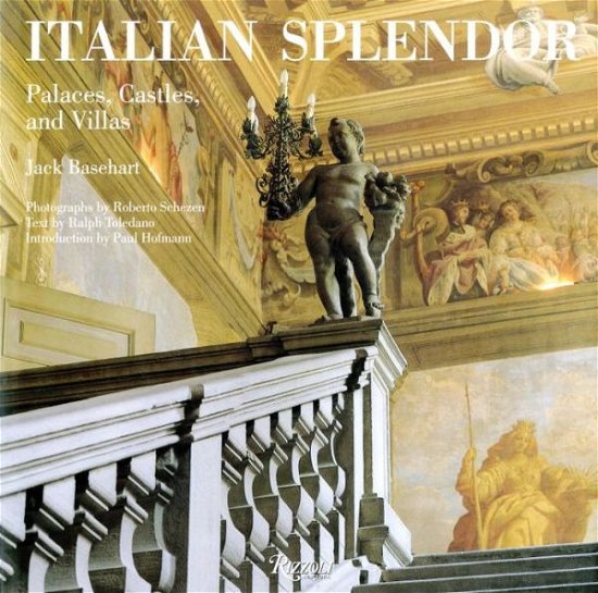 Italian Splendor: Castles, Palaces, and Villas - Rizzoli Classics - Jack Basehart - Kirjat - Rizzoli International Publications - 9780847847181 - tiistai 29. syyskuuta 2015