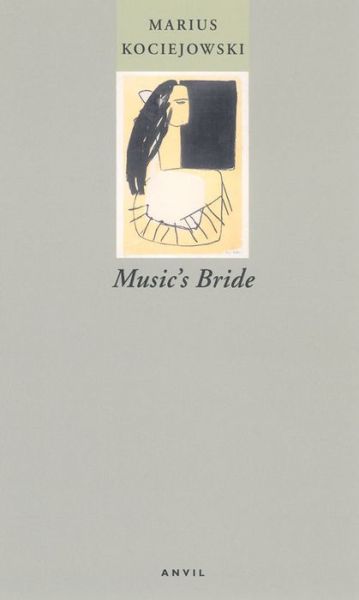 Music's Bride - Marius Kociejowski - Książki - Carcanet Press Ltd - 9780856463181 - 1 czerwca 2004