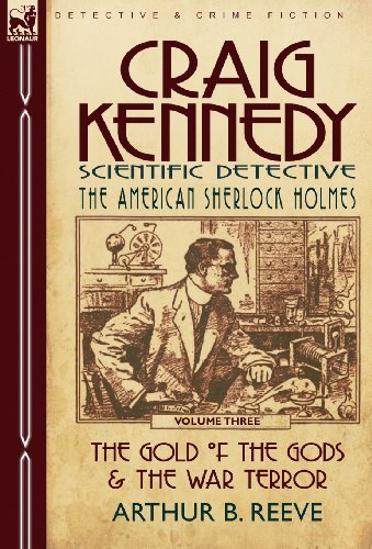 Cover for Arthur B Reeve · Craig Kennedy-Scientific Detective: Volume 3-The Gold of the Gods &amp; the War Terror (Hardcover Book) (2010)