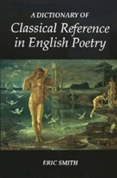 Cover for Eric Smith · A Dictionary of Classical Reference in English Poetry (Paperback Bog) (1984)