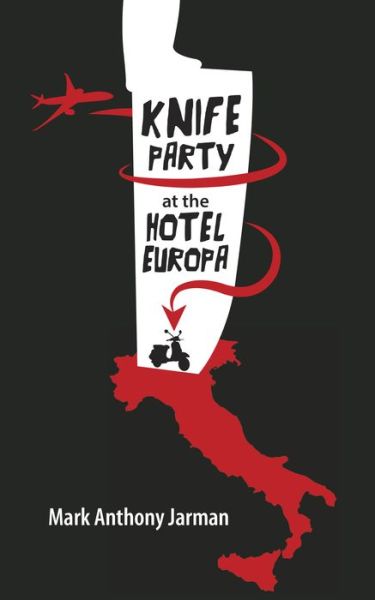 Cover for Mark Anthony Jarman · Knife Party at the Hotel Europa (Hardcover Book) (2015)