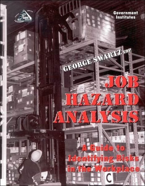 Cover for George Swartz · Job Hazard Analysis: A Guide to Identifying Risks in the Workplace (Paperback Book) (2001)